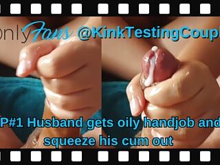 Husband Gets Oily Handjob And I Squeeze His Cum Out - Kinktestingcouple free video